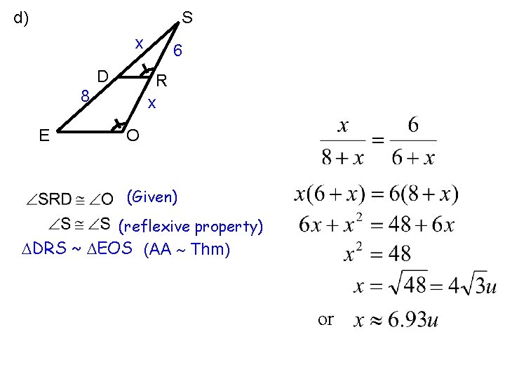 d) S x D R x 8 E 6 O (Given) (reflexive property) DRS