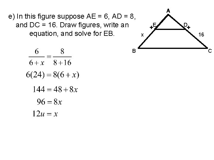 e) In this figure suppose AE = 6, AD = 8, and DC =