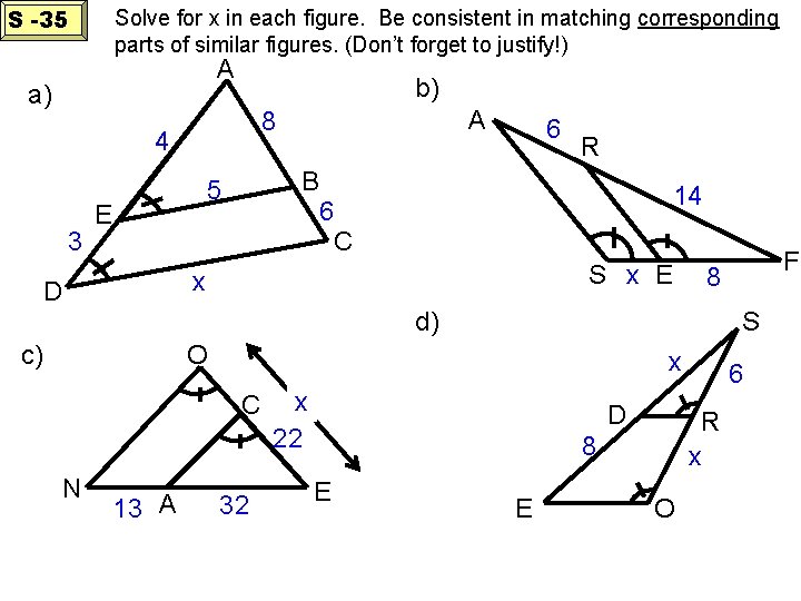 S -35 Solve for x in each figure. Be consistent in matching corresponding parts