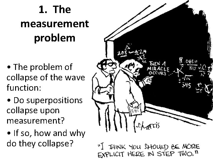 1. The measurement problem • The problem of collapse of the wave function: •