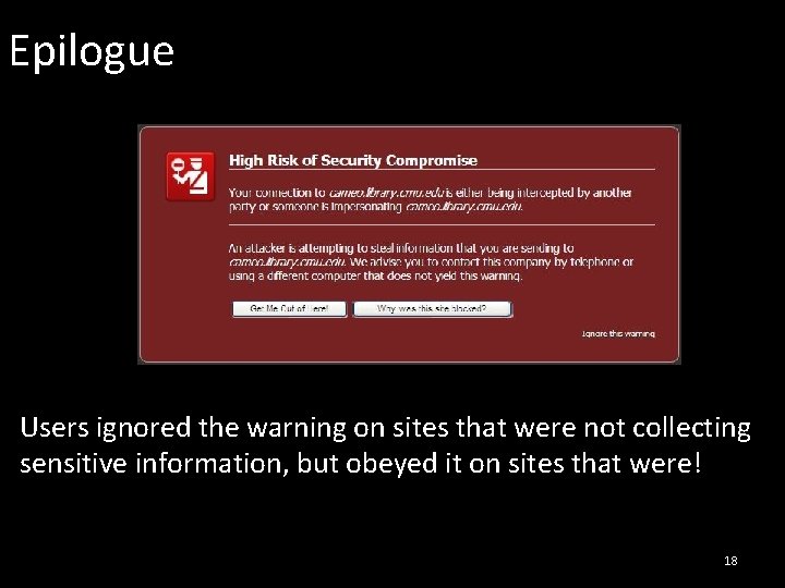 Epilogue Users ignored the warning on sites that were not collecting sensitive information, but