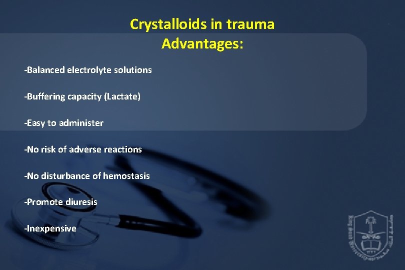 Crystalloids in trauma Advantages: -Balanced electrolyte solutions -Buffering capacity (Lactate) -Easy to administer -No