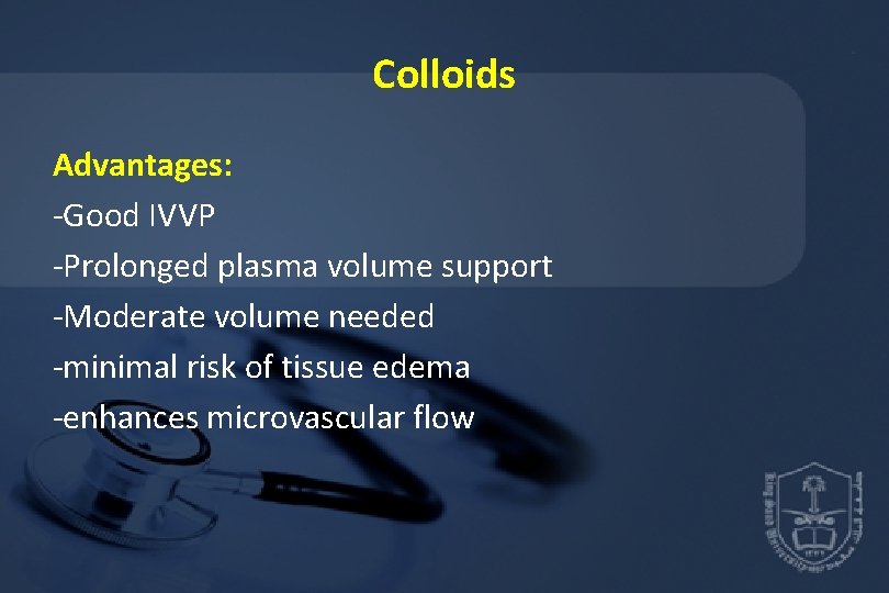 Colloids Advantages: -Good IVVP -Prolonged plasma volume support -Moderate volume needed -minimal risk of
