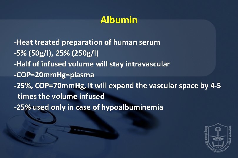 Albumin -Heat treated preparation of human serum -5% (50 g/l), 25% (250 g/l) -Half