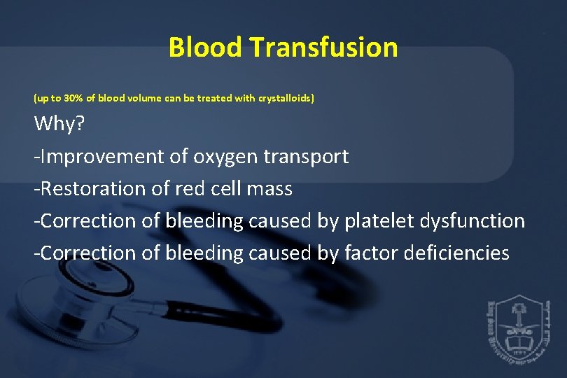 Blood Transfusion (up to 30% of blood volume can be treated with crystalloids) Why?