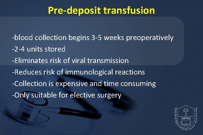 Pre-deposit transfusion -blood collection begins 3 -5 weeks preoperatively -2 -4 units stored -Eliminates