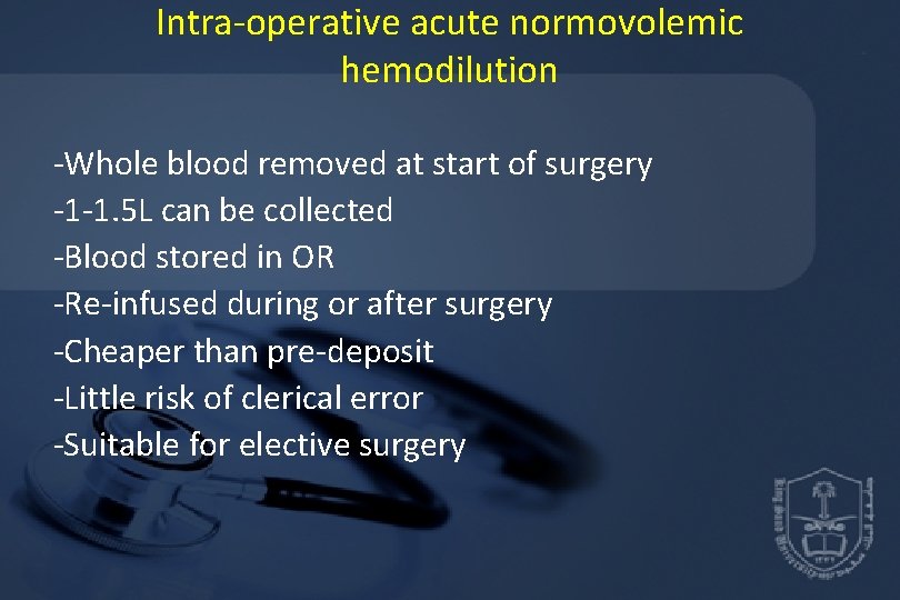 Intra-operative acute normovolemic hemodilution -Whole blood removed at start of surgery -1 -1. 5