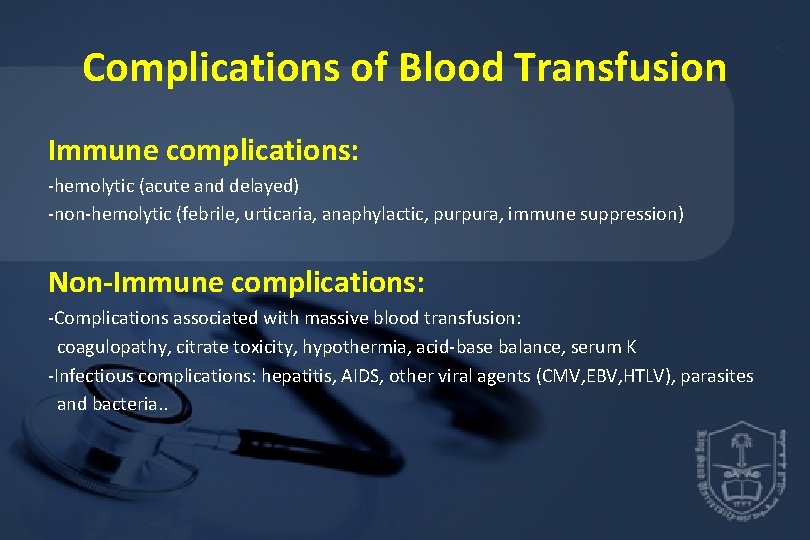 Complications of Blood Transfusion Immune complications: -hemolytic (acute and delayed) -non-hemolytic (febrile, urticaria, anaphylactic,