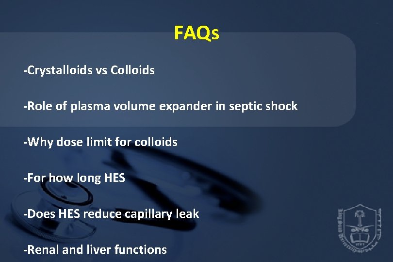 FAQs -Crystalloids vs Colloids -Role of plasma volume expander in septic shock -Why dose