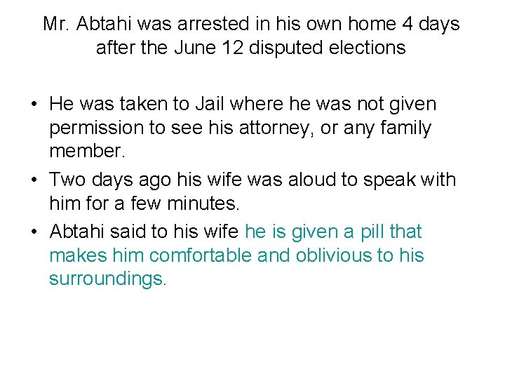 Mr. Abtahi was arrested in his own home 4 days after the June 12