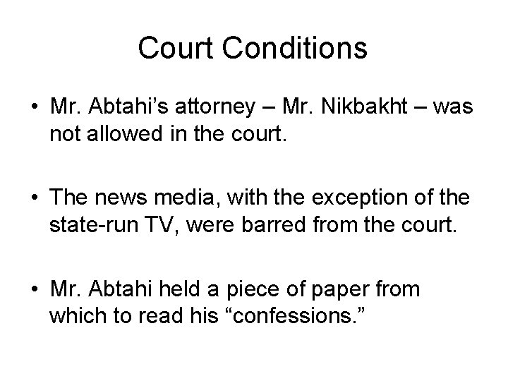 Court Conditions • Mr. Abtahi’s attorney – Mr. Nikbakht – was not allowed in