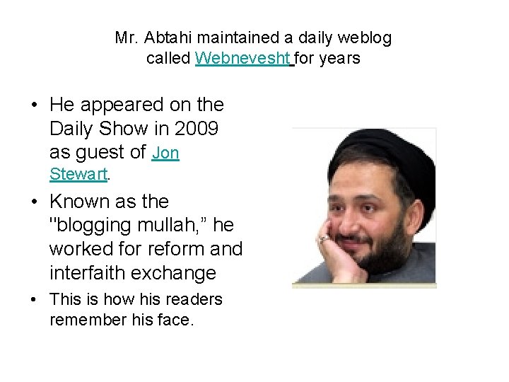 Mr. Abtahi maintained a daily weblog called Webnevesht for years • He appeared on