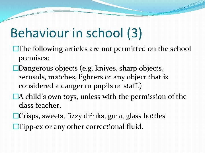 Behaviour in school (3) �The following articles are not permitted on the school premises: