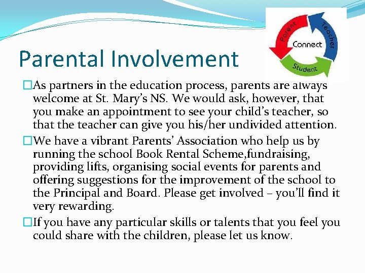 Parental Involvement �As partners in the education process, parents are always welcome at St.