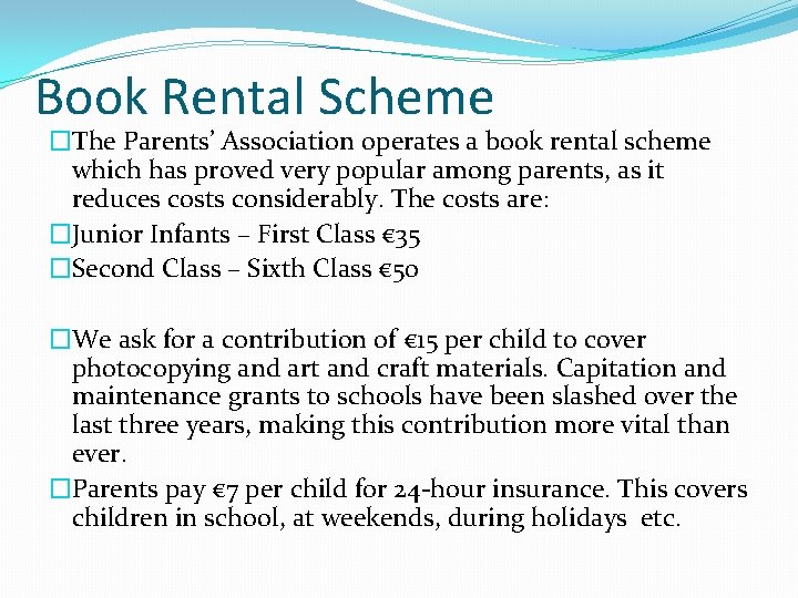 Book Rental Scheme �The Parents’ Association operates a book rental scheme which has proved