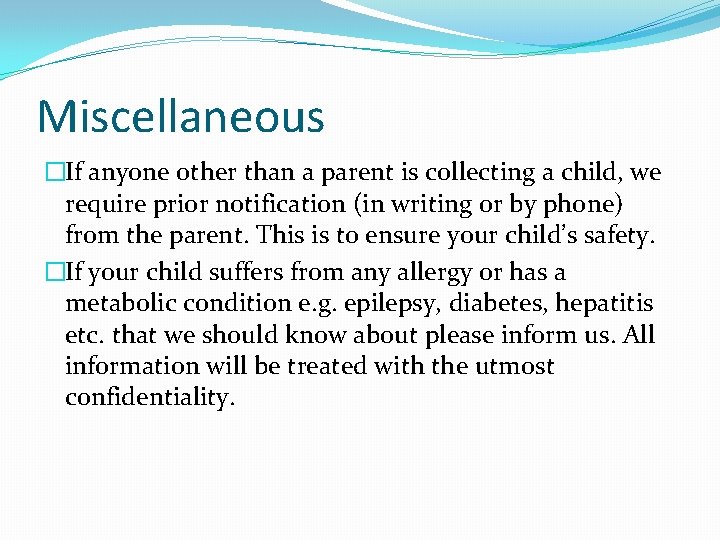 Miscellaneous �If anyone other than a parent is collecting a child, we require prior