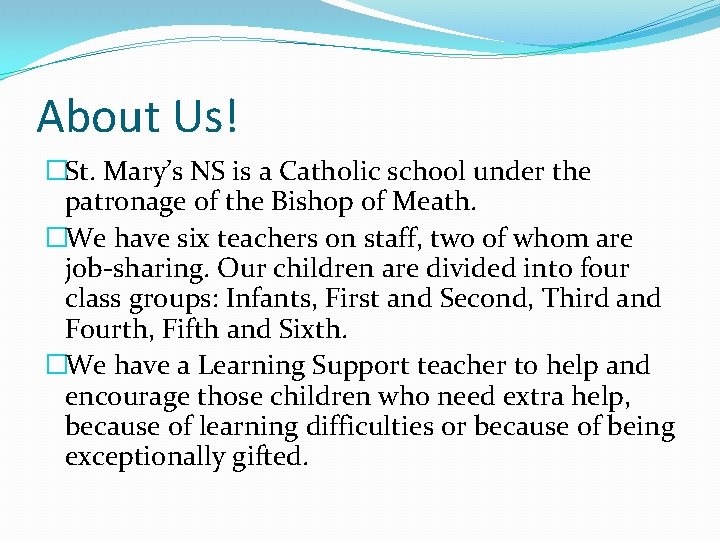 About Us! �St. Mary’s NS is a Catholic school under the patronage of the