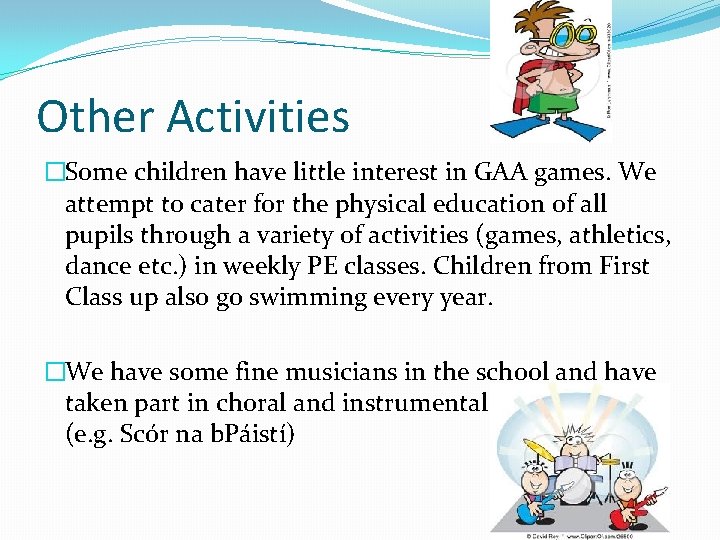 Other Activities �Some children have little interest in GAA games. We attempt to cater