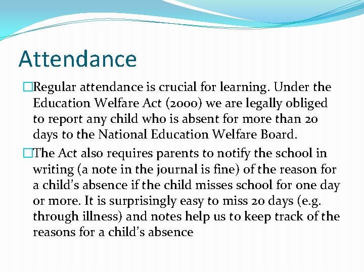 Attendance �Regular attendance is crucial for learning. Under the Education Welfare Act (2000) we