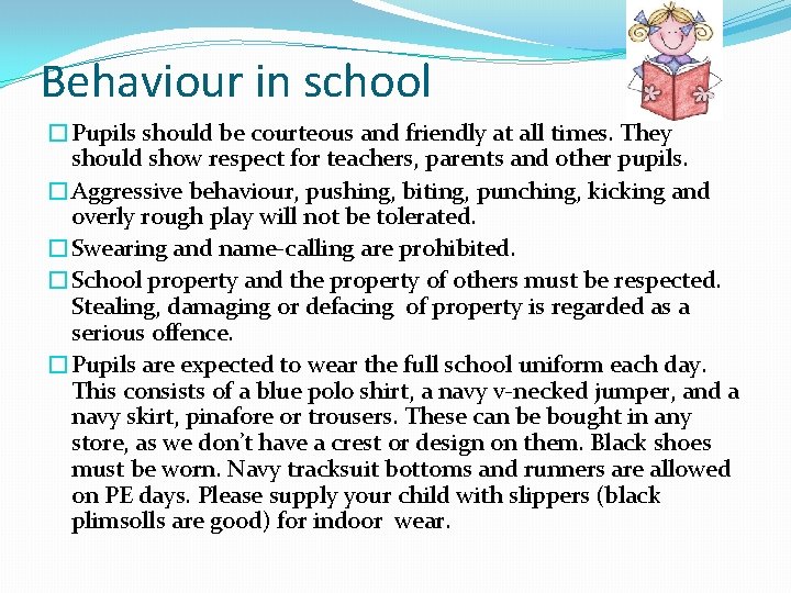 Behaviour in school �Pupils should be courteous and friendly at all times. They should