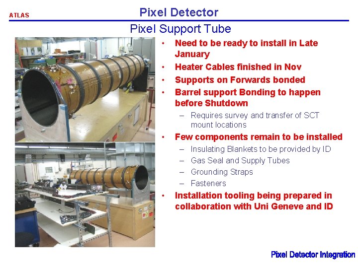 ATLAS Pixel Detector Pixel Support Tube • • Need to be ready to install