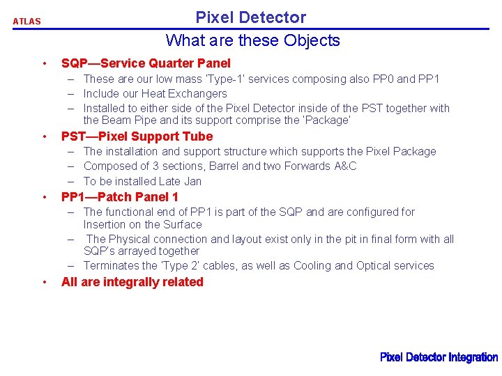 Pixel Detector What are these Objects ATLAS • SQP—Service Quarter Panel – These are