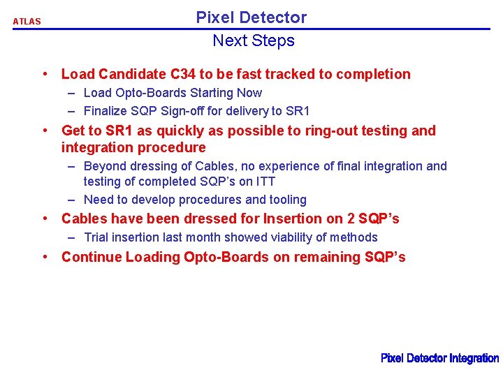 ATLAS Pixel Detector Next Steps • Load Candidate C 34 to be fast tracked