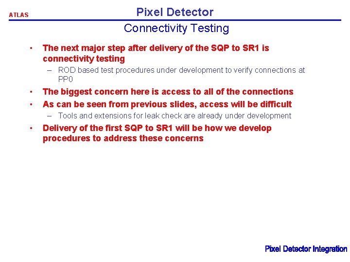 Pixel Detector Connectivity Testing ATLAS • The next major step after delivery of the