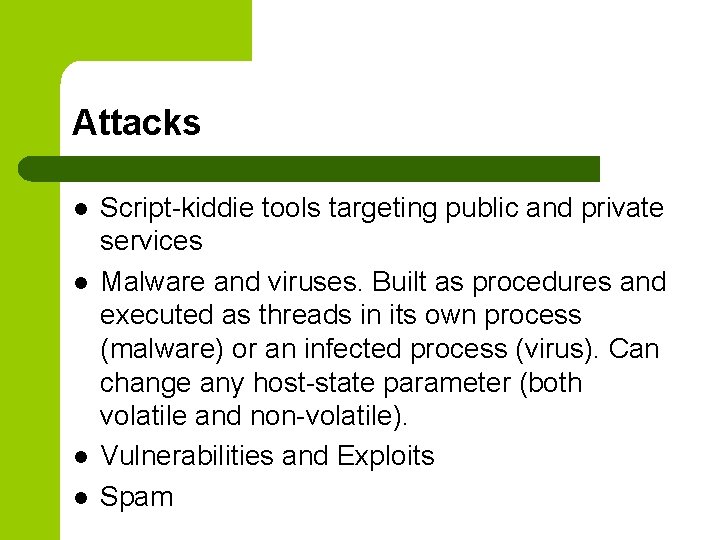 Attacks l l Script-kiddie tools targeting public and private services Malware and viruses. Built