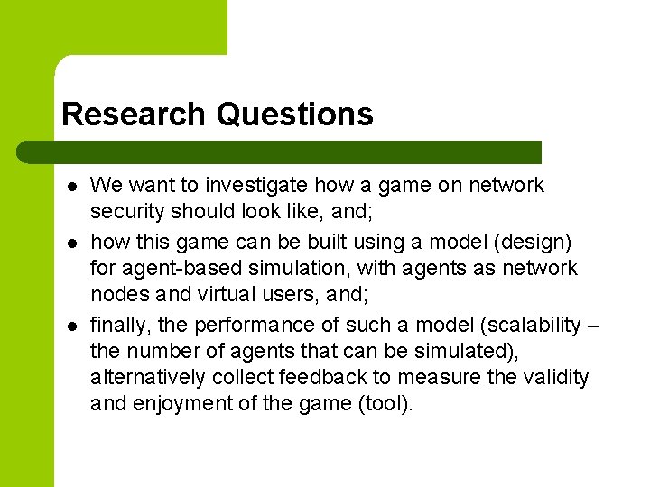 Research Questions l l l We want to investigate how a game on network