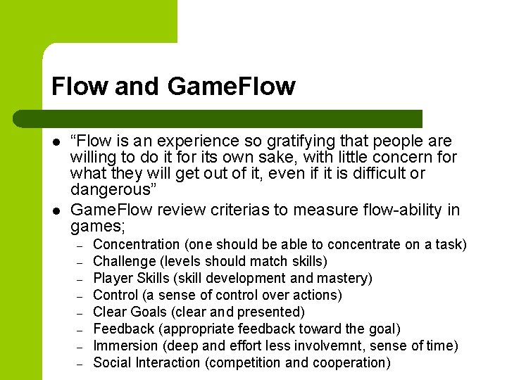 Flow and Game. Flow l l “Flow is an experience so gratifying that people
