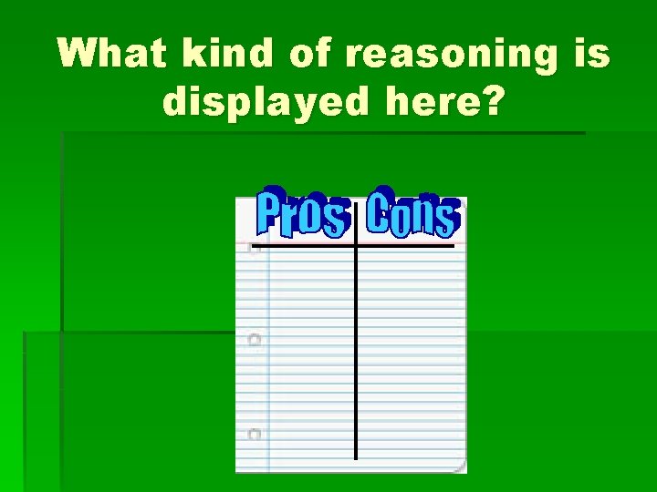 What kind of reasoning is displayed here? 