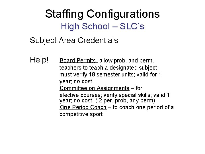 Staffing Configurations High School – SLC’s Subject Area Credentials Help! Board Permits- allow prob.