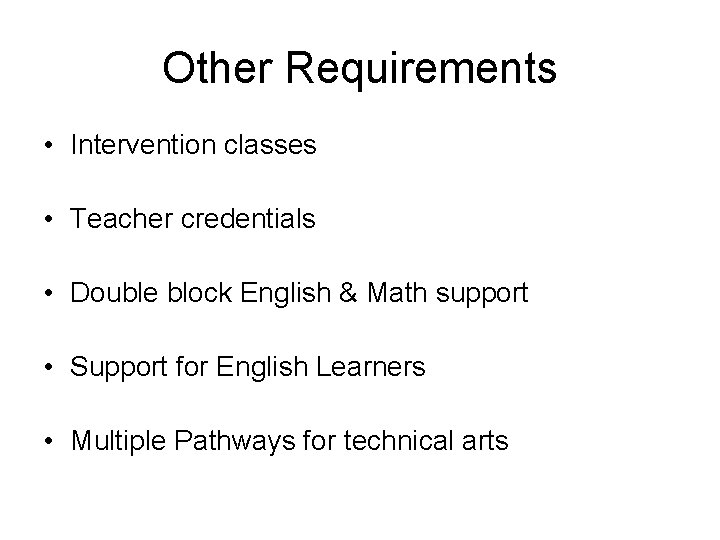 Other Requirements • Intervention classes • Teacher credentials • Double block English & Math