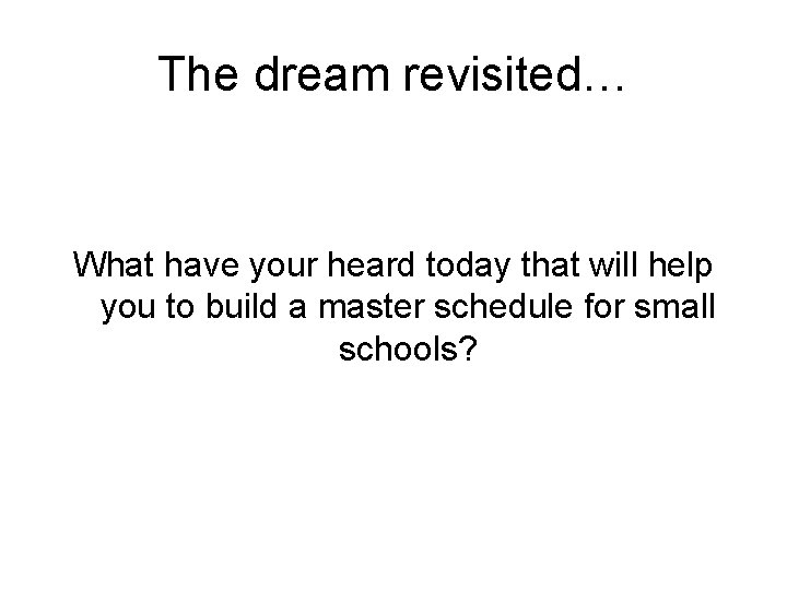 The dream revisited… What have your heard today that will help you to build