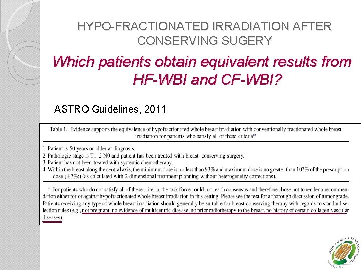 HYPO-FRACTIONATED IRRADIATION AFTER CONSERVING SUGERY Which patients obtain equivalent results from HF-WBI and CF-WBI?