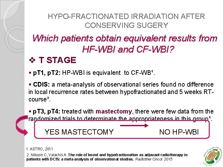 HYPO-FRACTIONATED IRRADIATION AFTER CONSERVING SUGERY Which patients obtain equivalent results from HF-WBI and CF-WBI?