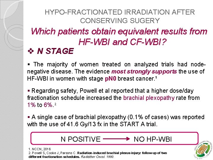 HYPO-FRACTIONATED IRRADIATION AFTER CONSERVING SUGERY Which patients obtain equivalent results from HF-WBI and CF-WBI?