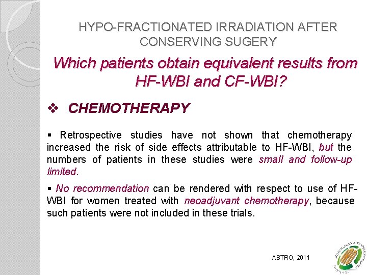 HYPO-FRACTIONATED IRRADIATION AFTER CONSERVING SUGERY Which patients obtain equivalent results from HF-WBI and CF-WBI?