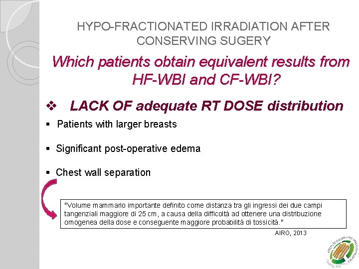 HYPO-FRACTIONATED IRRADIATION AFTER CONSERVING SUGERY Which patients obtain equivalent results from HF-WBI and CF-WBI?