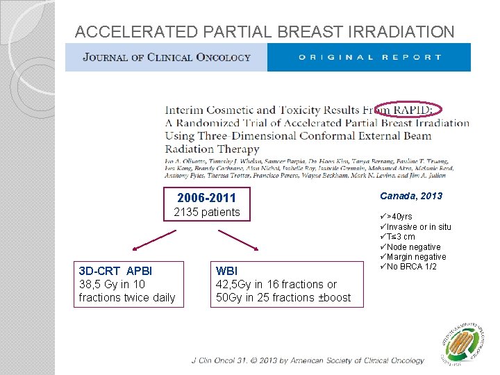 ACCELERATED PARTIAL BREAST IRRADIATION 2006 -2011 2135 patients 3 D-CRT APBI 38, 5 Gy