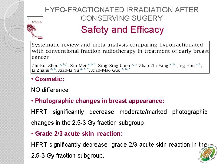 HYPO-FRACTIONATED IRRADIATION AFTER CONSERVING SUGERY Safety and Efficacy • Cosmetic: NO difference • Photographic
