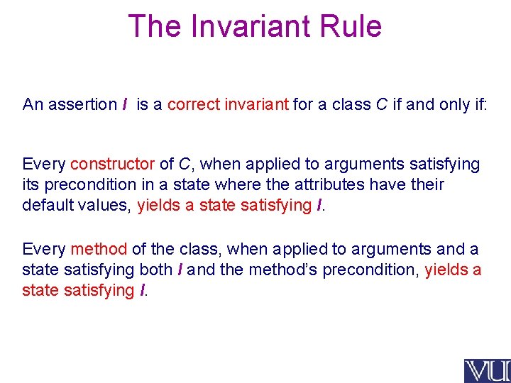 The Invariant Rule An assertion I is a correct invariant for a class C