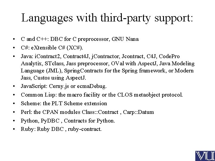 Languages with third-party support: • C and C++: DBC for C preprocessor, GNU Nana