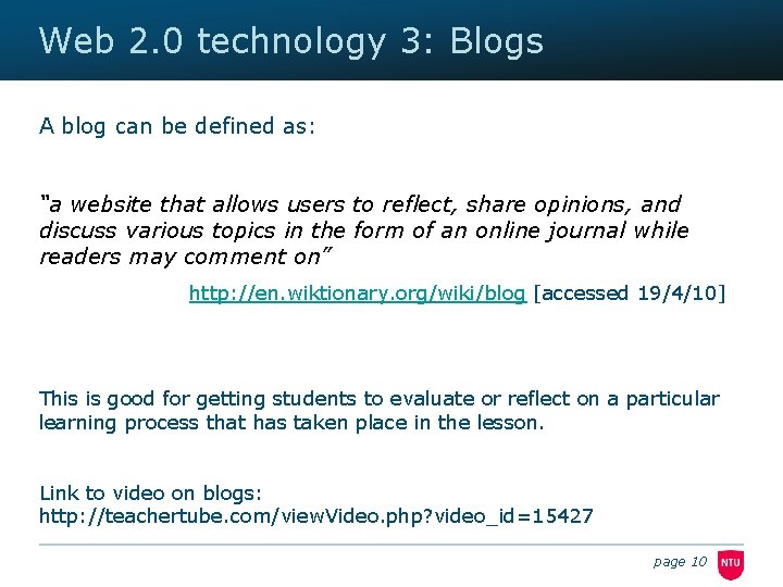 Web 2. 0 technology 3: Blogs A blog can be defined as: “a website