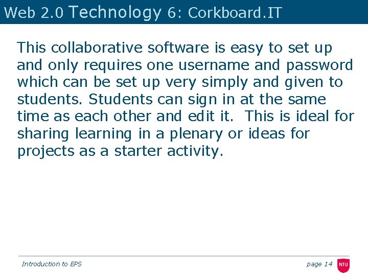 Web 2. 0 Technology 6: Corkboard. IT This collaborative software is easy to set
