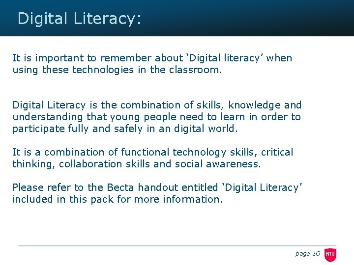 Digital Literacy: It is important to remember about ‘Digital literacy’ when using these technologies