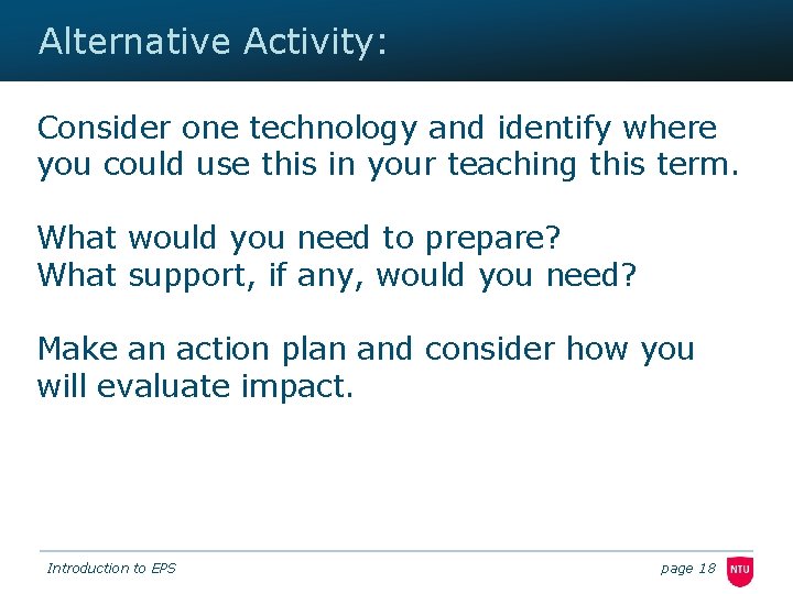 Alternative Activity: Consider one technology and identify where you could use this in your