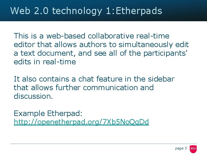 Web 2. 0 technology 1: Etherpads This is a web-based collaborative real-time editor that