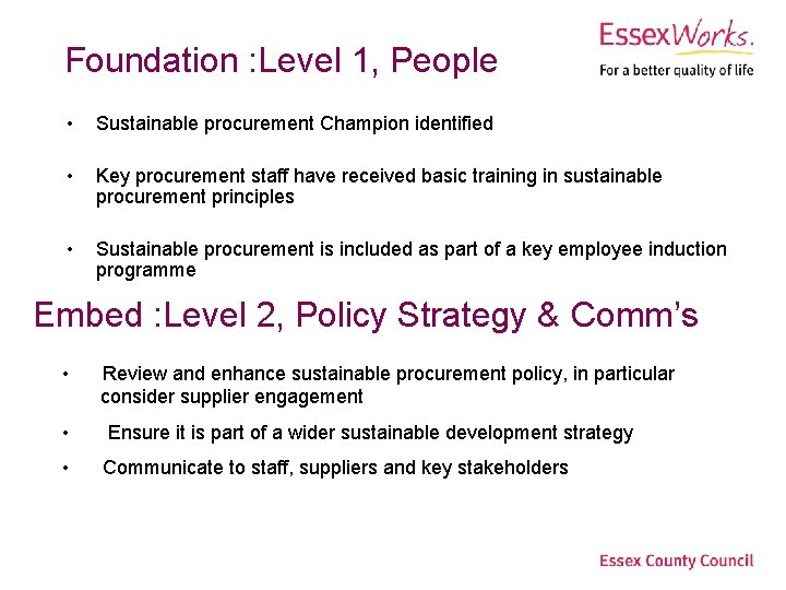 Foundation : Level 1, People • Sustainable procurement Champion identified • Key procurement staff